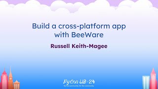 Tutorials - Russell Keith-Magee: Build a cross-platform app with BeeWare