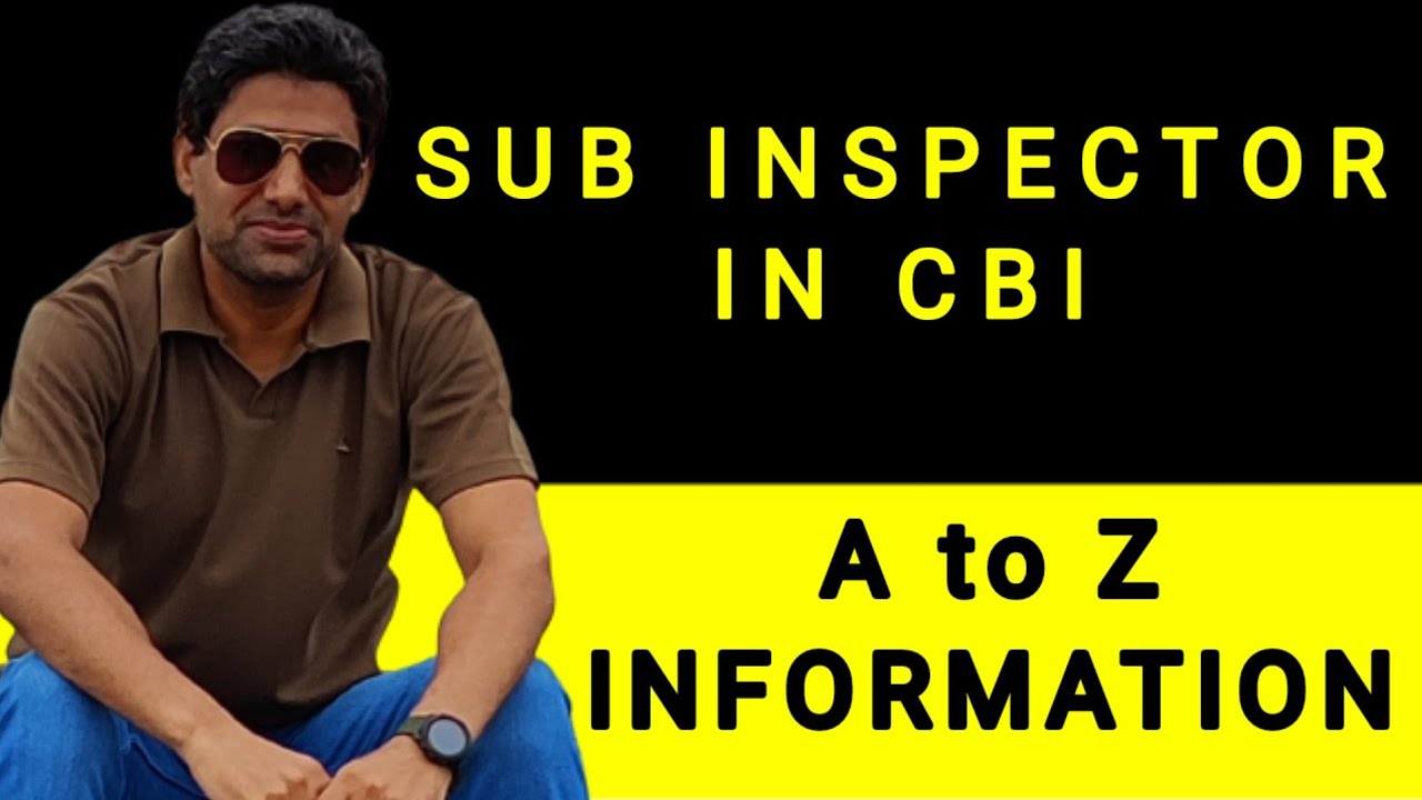 Sub Inspector In CBI|Training|Transfer|Salary|Job Profile|Tour ...