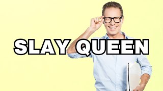 Slay queen - definition | What does "Slay queen" mean? Slang explained