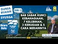 AAM 2022 Dunia Bukan Syurga [UHB02] Sabar Kunci Kebahagiaan, 7 Kelebihan, 3 Kerugian & 5 Meraihnya.