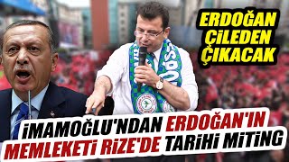 Ekrem İmamoğlu'ndan Erdoğan'ın Memleketi Rize'de Tarihi Miting | Erdoğan Çileden Çıkacak