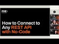 How to Connect to Any REST API with No-Code