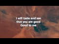 Taste and see that You are good | Piano Worship | Soaking | Prayer and meditation