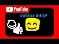 the mrblox intro! (mrblox told me to, so why not?)