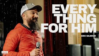 Everything For HIM // Eric Gilmour // SOZO NW Tacoma