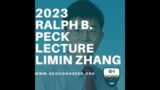 Geo-Congress 2023: Ralph B. Peck Lecture: Limin Zhang