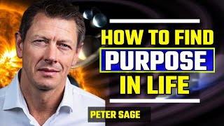 How To Find Your Purpose and Passion In Life - Peter Sage