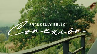 Frankelly Bello - Conexión (Video Oficial)