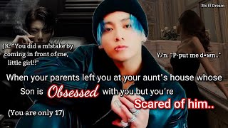 Jungkook ff When your parents left you at your aunt's house whose mafia son is obsessed with..