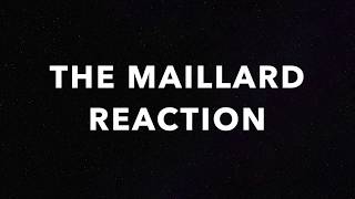 Caramelization and the Maillard Reaction