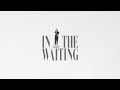 IN THE WAITING (Radio Version) | LIFEGATE MUSIC (OFFICIAL MUSIC VIDEO)