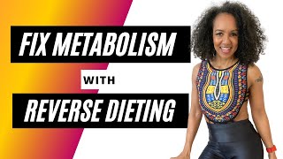 How to fix damaged metabolism with reverse dieting