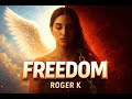 Freedom | Roger K | Official Music Video