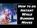 How to do Instant While Running Moves in Tekken