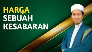 HARGA SEBUAH KESABARAN | Ust. Syihabuddin AM Al Hafizh