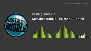 Nostalgia Bubble - Episode 1 - Shrek