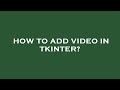 How to add video in tkinter?