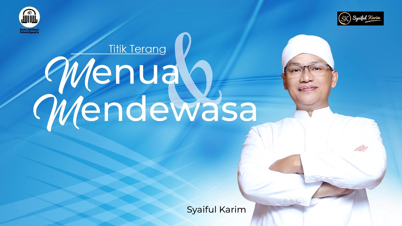 Titik Terang Menua Mendewasa Syaiful Karim Bsi Youtube