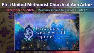 FUMC Ann Arbor Worship Service - December 15, 2024