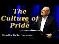 The Culture of Pride - Timothy Keller Sermons