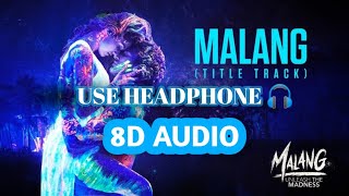 Malang : Title Song (8D AUDIO) - Malang | Must use Headphone |