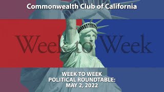Week to Week Political Roundtable, May 2, 2022