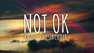 Kygo Ft. Chelsea Cutler - Not Ok (Lyrics / Lyrics ) // #vevoCertified //#trendin