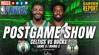 LIVE Garden Report: Celtics vs Bucks Game 5 Postgame Show
