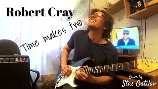 Time makes two (Robert Cray cover) by Stas Gatilov