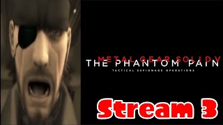 MGSV:TPP (First Playthrough :D) Stream 3