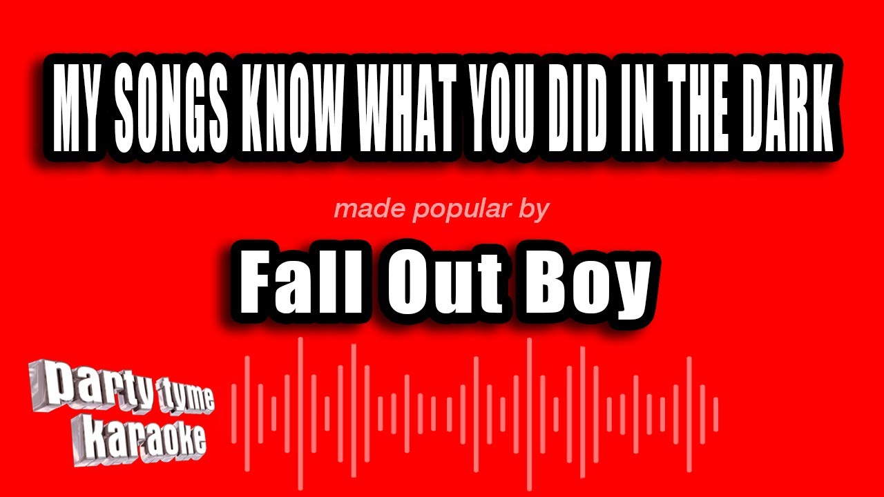 Fall Out Boy - My Songs Know What You Did In The Dark (Karaoke Version ...