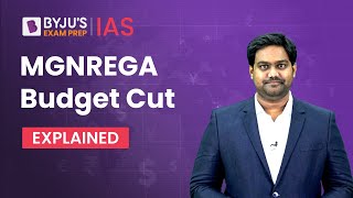 MGNREGA Budget Cut | 18 Years of MGNREGA | Union Budget 2023 | UPSC CSE Explained