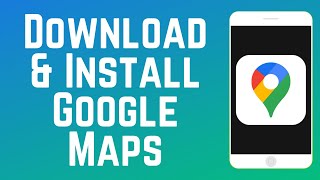 How to Download \u0026 Install Google Maps App 2025