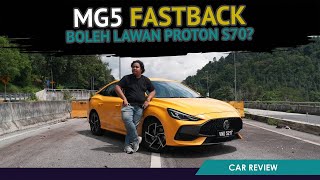 MG 5 Fastback - Boleh Lawan Proton S70?