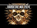 Hardcore Mix 2024 - Hardcore / Uptempo / Frenchcore / Rawstyle