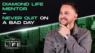 30 - DL Mentor Uncut - Never Quit On A Bad Day