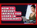 How To Prevent Infinite For Loops In JavaScript? - JavaScript Toolkit