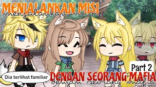 Menjalankan Misi Dengan Seorang Mafia #Part2 // Gacha Life Indonesia //