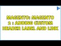 Magento: Magento 2 : Adding custom header label and link (2 Solutions!!)