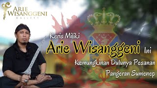 Keris Milik Arie Wisanggeni Ini Kemungkinan Dulunya  Pesanan Pangeran Dari Sumenep