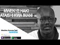 A1: MWENYE HAKI ATAISHI KWA IMANI | MWL. HURUMA GADI | 04/11/2019