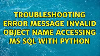 Troubleshooting error message Invalid Object Name accessing MS SQL with python
