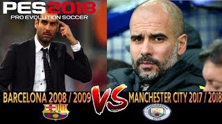 PES 2018 (PS4 Pro) Barcelona 08/09 v Manchester City 17/18 PEP vs PEP 1080P 60FPS
