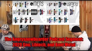 The Angrysnowboarder Podcast Segment: 2020 Libtech, Gnu, and Bent Metal