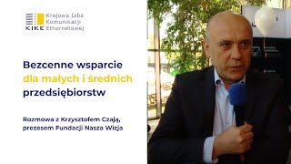 KIKE wspiera małe i średnie przedsiębiorstwa | Krzysztof Czaja, Prezes Fundacji Nasza Wizja