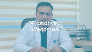 Uzman Uroloq-Androloq Dr.Nahid Yunusov - Prostat vəzi adenoması