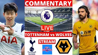 Tottenham vs Wolves Live English Commentary Stream Premier League Football EPL Match Score Streaming