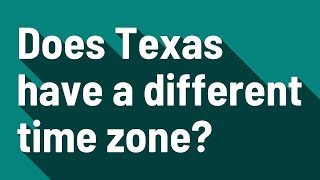 Does Texas have a different time zone?