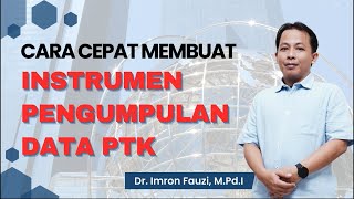 CARA CEPAT MEMBUAT INSTRUMEN PENGUMPULAN DATA PENELITIAN TINDAKAN KELAS (PTK)