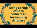 Using Spring Jdbc template to connect to in-memory database